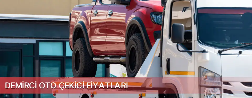 Demirci İlçemi Oto Çekici Fiyatları
